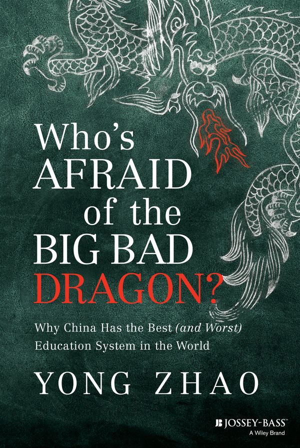 Who's Afraid of the Big Bad Dragon?: Why China Has the Best (and Worst) Education System in the World
