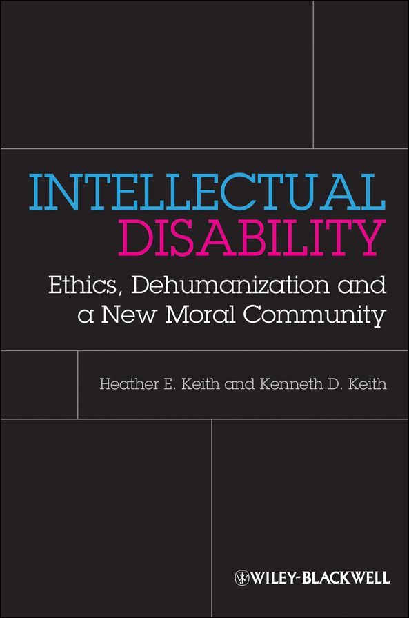 Intellectual Disability: Ethics, Dehumanization and a New Moral Community