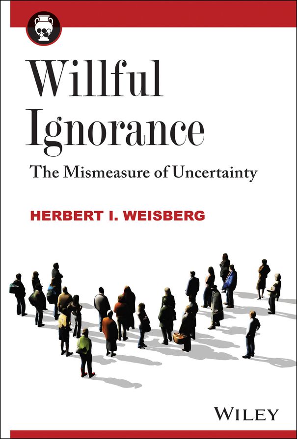 Willful Ignorance: The Mismeasure of Uncertainty