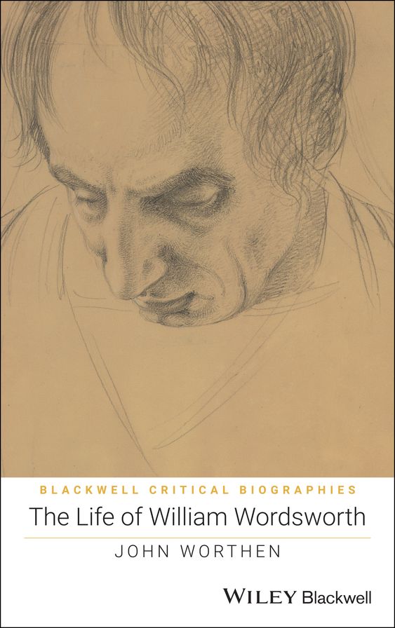 The Life of William Wordsworth: A Critical Biography