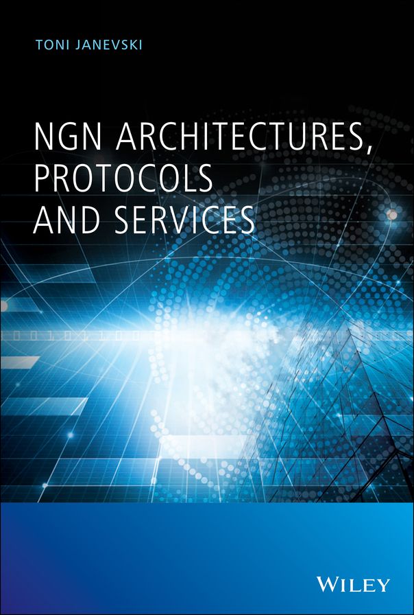 NGN Architectures, Protocols and Services