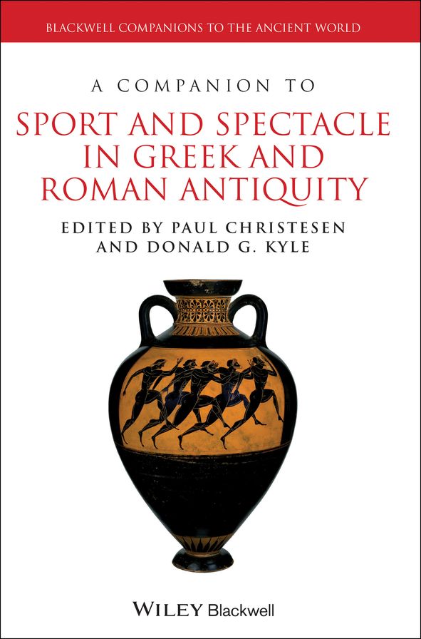 A Companion to Sport and Spectacle in Greek and Roman Antiquity