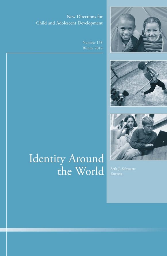 Identity Around the World: New Directions for Child and Adolescent Development, Number 138