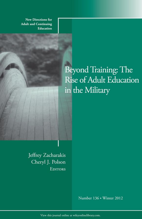 Beyond Training: The Rise of Adult Education in the Military: New Directions for Adult and Continuing Education, Number 136