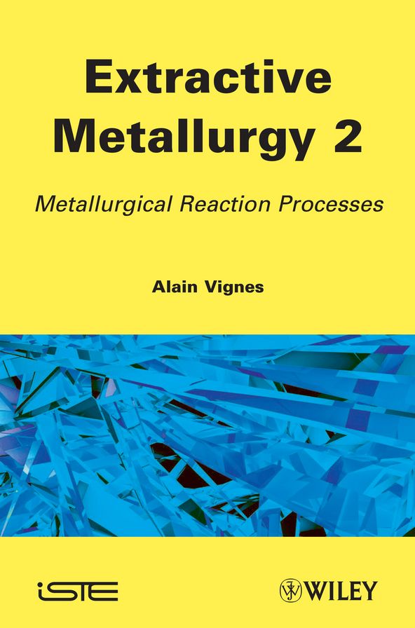 Extractive Metallurgy 2: Metallurgical Reaction Processes