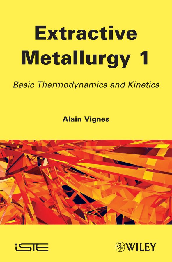 Extractive Metallurgy 1: Basic Thermodynamics and Kinetics
