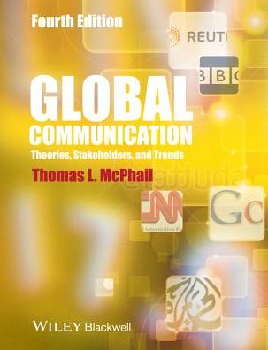 Global Communication: Theories, Stakeholders and Trends, 4th Edition