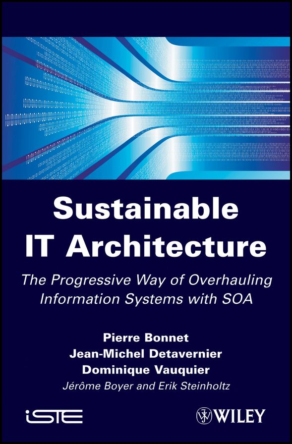 Sustainable IT Architecture: The Progressive Way of Overhauling Information Systems with SOA