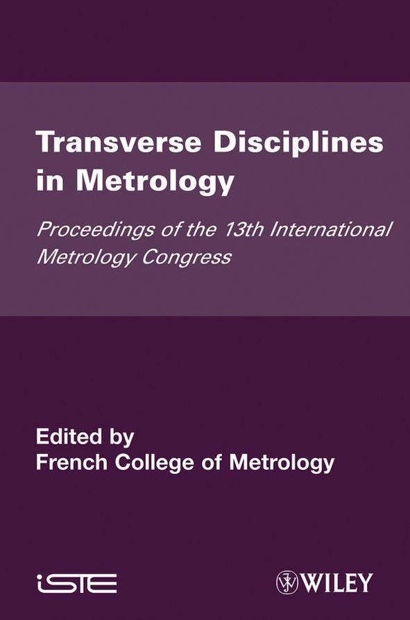 Transverse Disciplines in Metrology: Proceedings of the 13th International Metrology Congress, 2007 - Lille, France