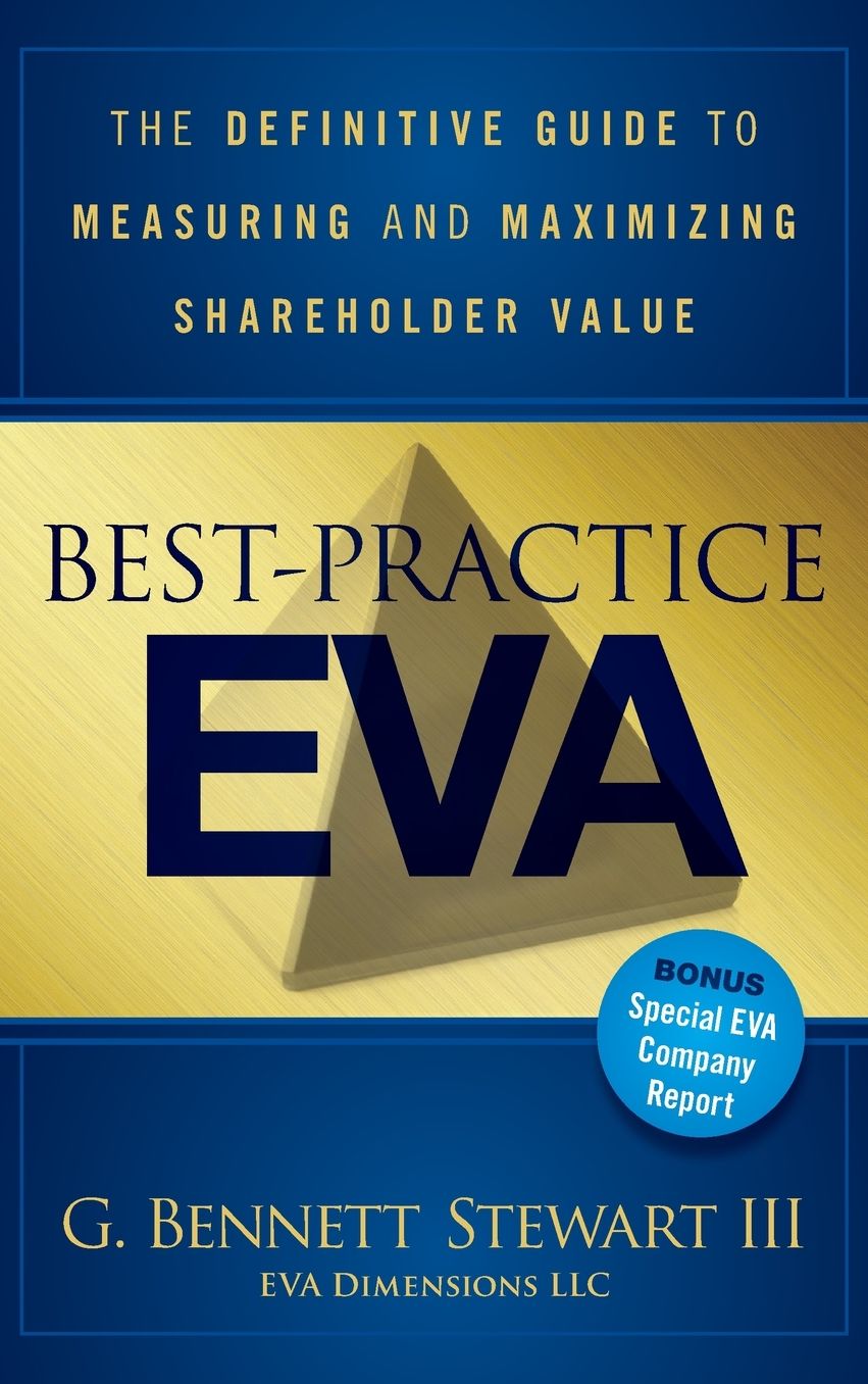 Best-Practice EVA: The Definitive Guide to Measuring and Maximizing Shareholder Value