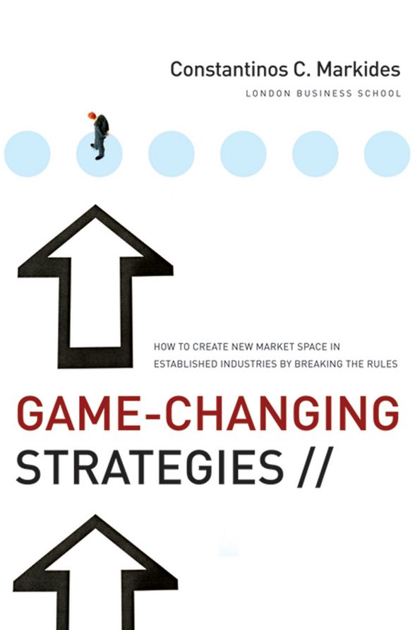 Game-Changing Strategies: How to Create New Market Space in Established Industries by Breaking the Rules