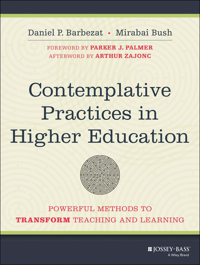 Contemplative Practices in Higher Education: Powerful Methods to Transform Teaching and Learning