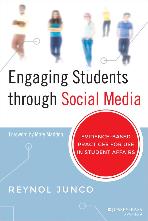 Engaging Students Through Social Media : Evidence-Based Practices for Use in Student Affairs