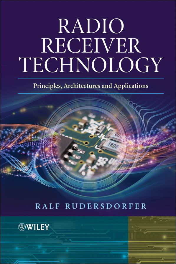 Radio Receiver Technology: Principles, Architectures and Applications