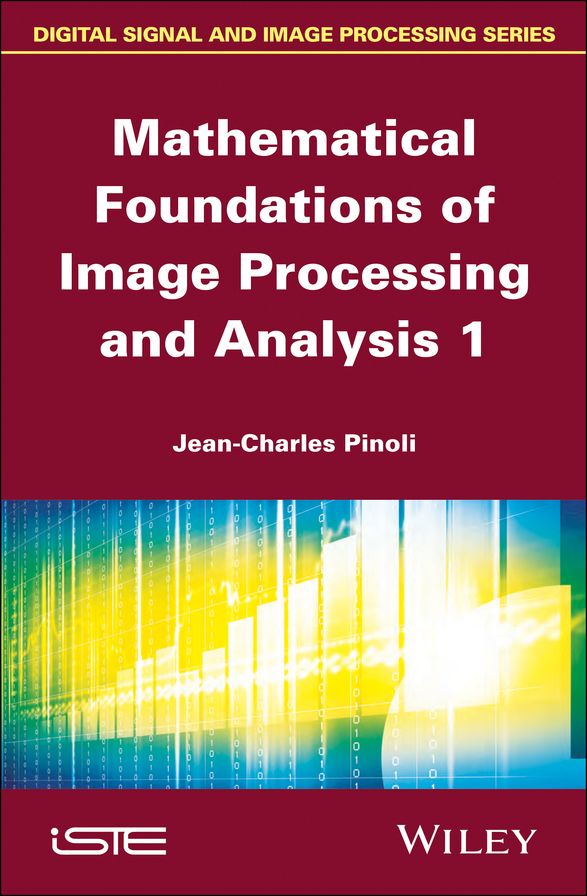 Mathematical Foundations of Image Processing and Analysis