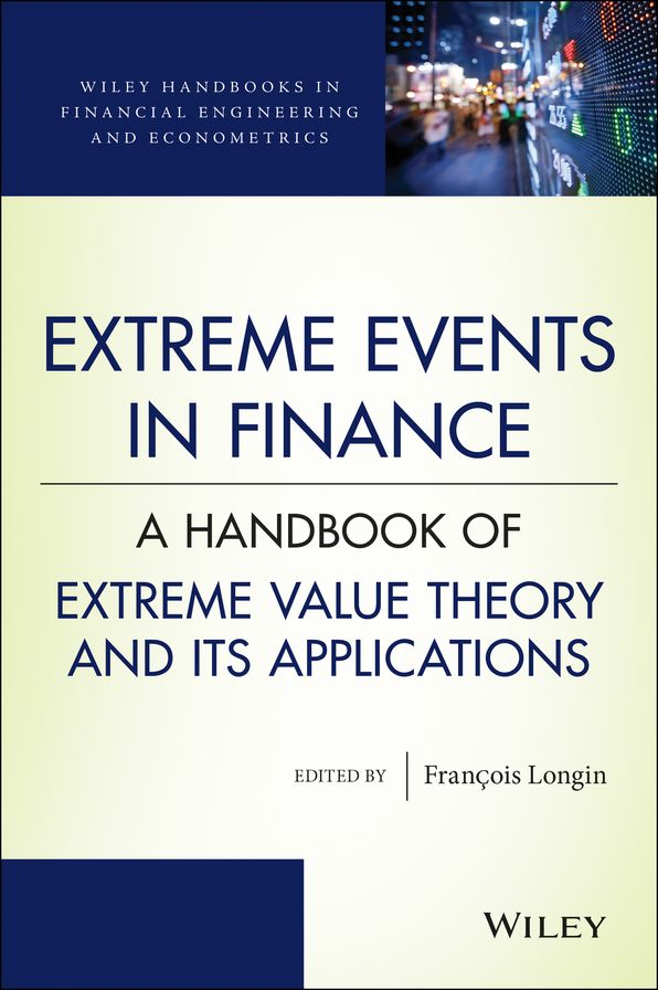 Extreme Events in Finance: A Handbook of Extreme Value Theory and its Applications