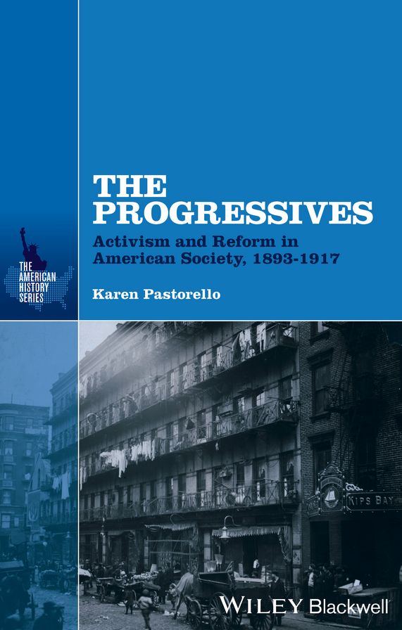 The Progressives : Activism and Reform in American Society, 1893 - 1917