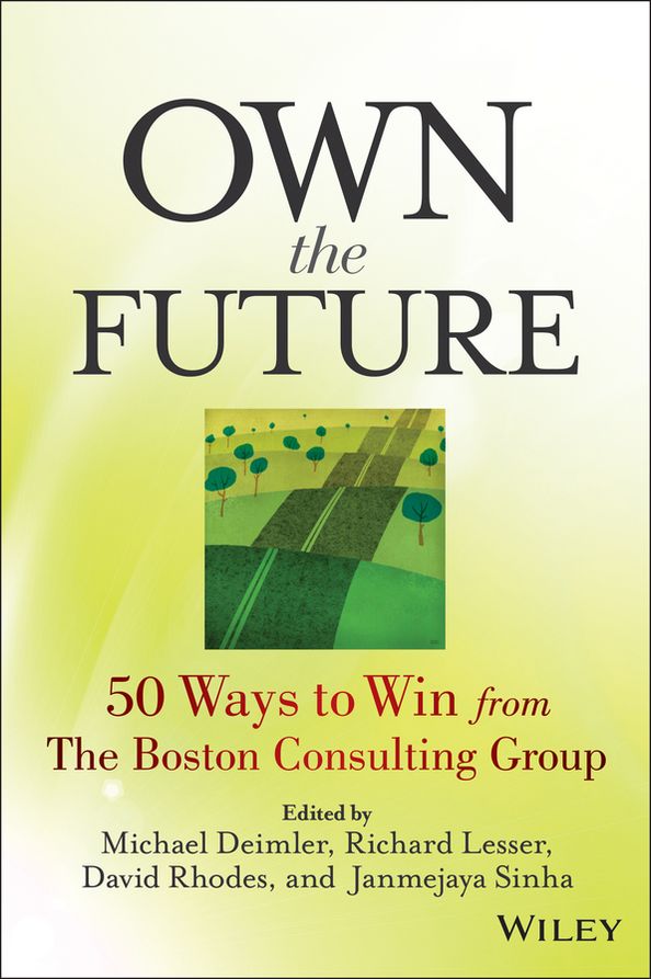 Own the Future: 50 Ways to Win from The Boston Consulting Group