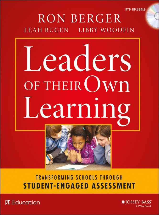 Leaders of Their Own Learning: Transforming Schools Through Student-Engaged Assessment