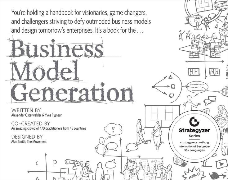 Business Model Generation: A Handbook for Visionaries, Game Changers, and Challengers