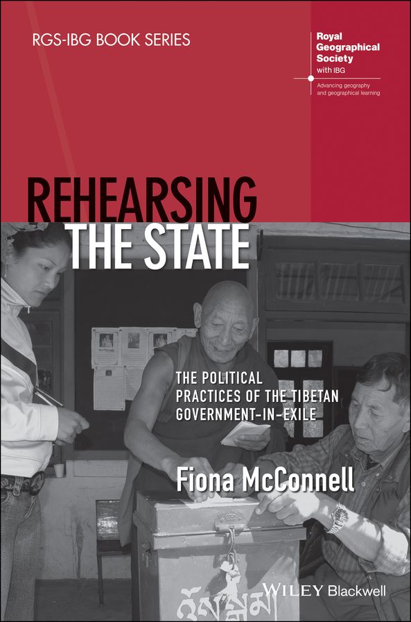 Rehearsing the State: The Political Practices of the Tibetan Government-in-Exile