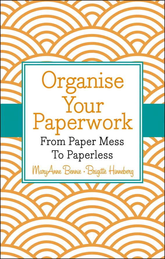 Organise Your Paperwork: From Paper Mess To Paperless