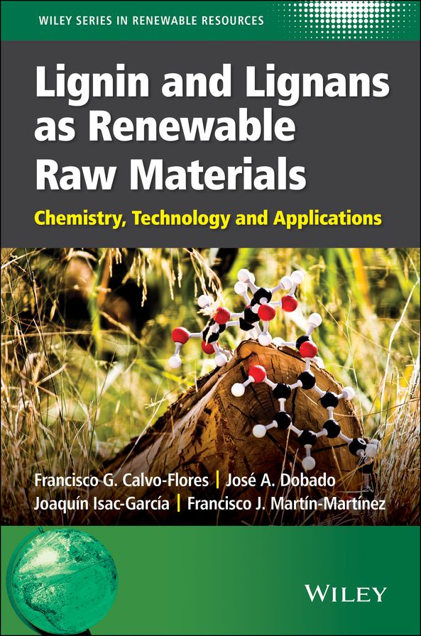 Lignin and Lignans as Renewable Raw Materials: Chemistry, Technology and Applications