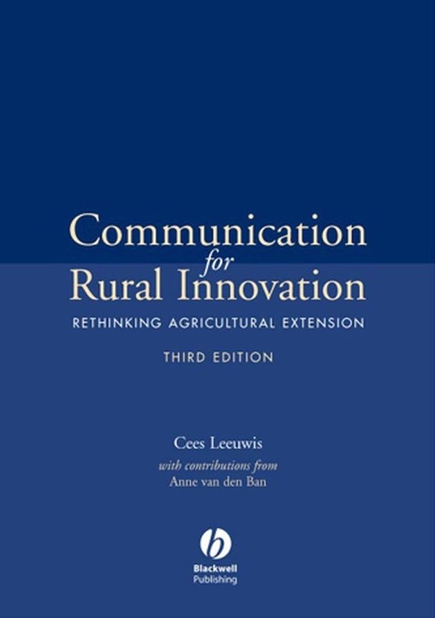 Communication for Rural Innovation: Rethinking Agricultural Extension