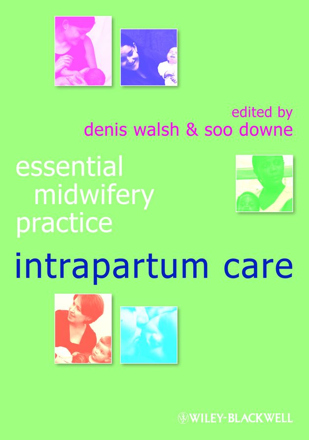 Essential Midwifery Practice: Intrapartum Care