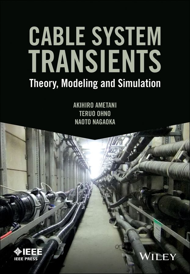 Cable System Transients: Theory, Modeling and Simulation
