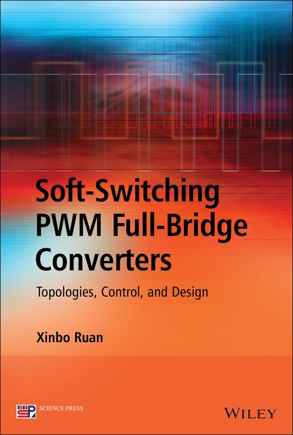 Soft-Switching PWM Full-Bridge Converters: Topologies, Control, and Design
