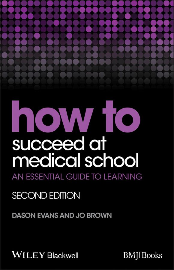 How to Succeed at Medical School: An Essential Guide to Learning