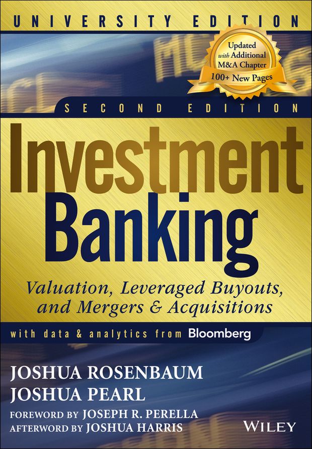 Investment Banking: Valuation, Leveraged Buyouts, and Mergers and Acquisitions