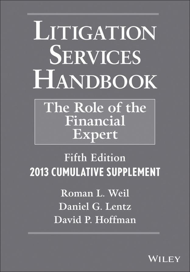 Litigation Services Handbook: The Role of the Financial Expert, 2013 Supplement