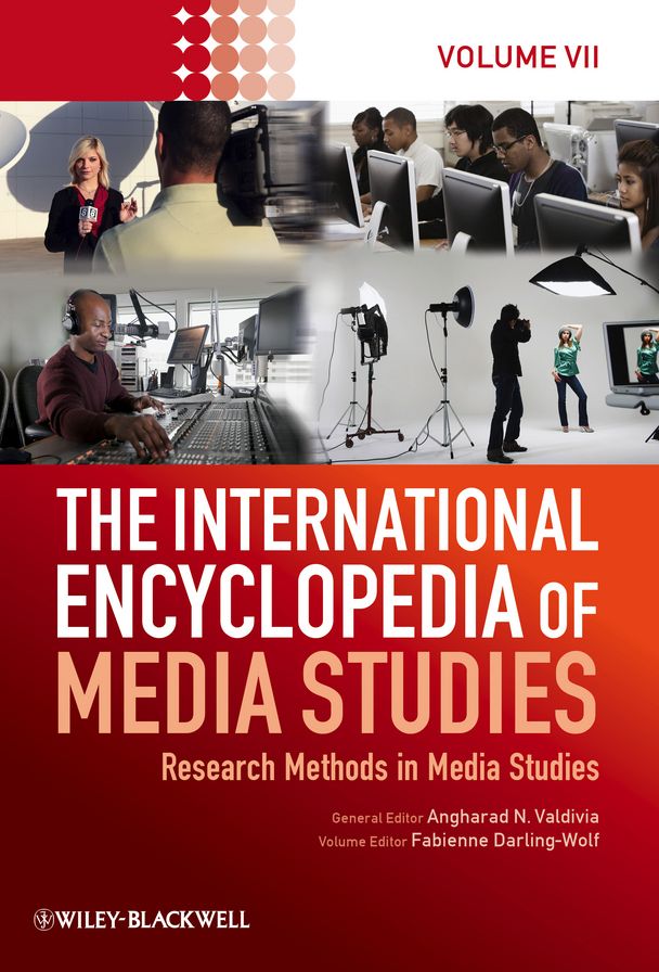 The International Encyclopedia of Media Studies : Research Methods in Media Studies