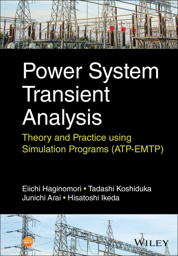 Power System Transient Analysis: Theory and Practice using Simulation Programs (ATP-EMTP)