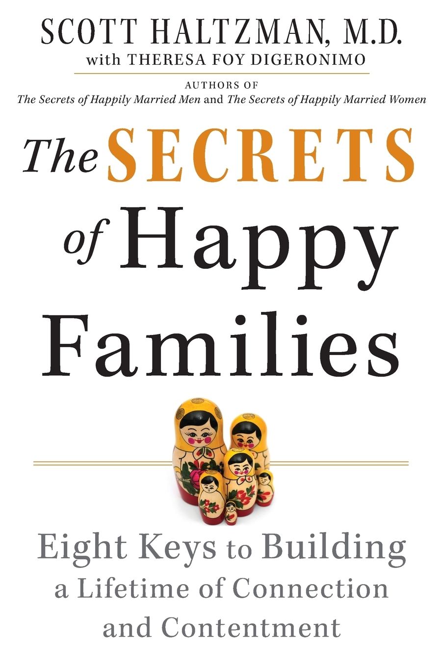 The Secrets of Happy Families: Eight Keys to Building a Lifetime of Connection and Contentment