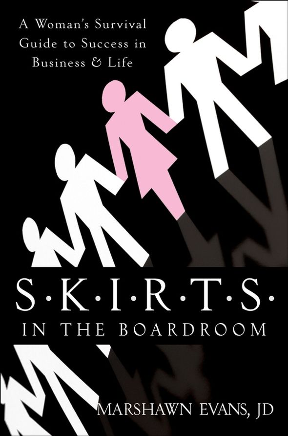 S.K.I.R.T.S in the Boardroom: A Woman's Survival Guide to Success in Business and Life