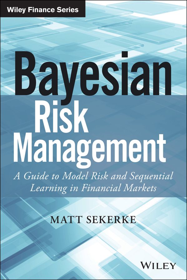 Bayesian Risk Management: A Guide to Model Risk and Sequential Learning in Financial Markets