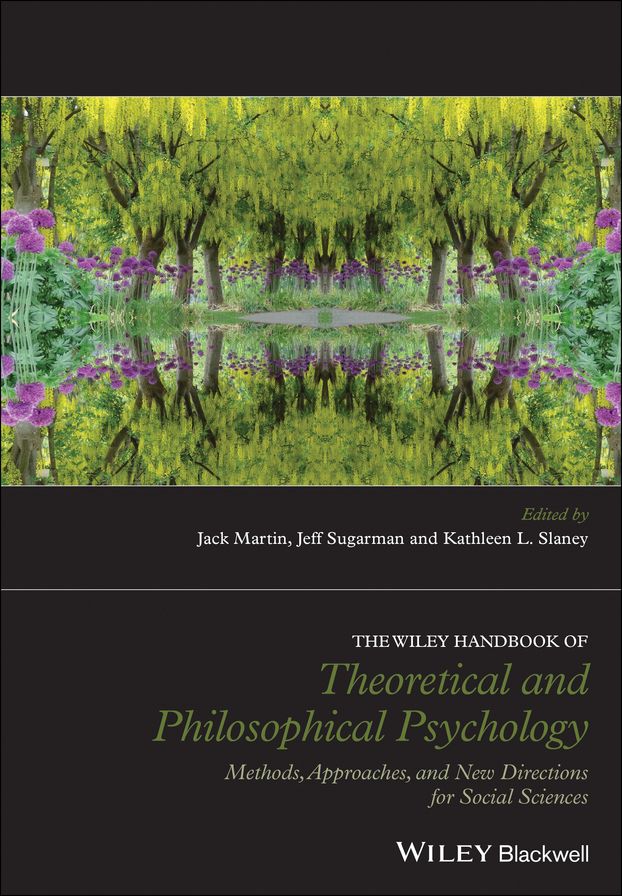 The Wiley Handbook of Theoretical and Philosophical Psychology: Methods, Approaches, and New Directions for Social Sciences