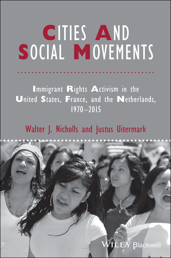 Cities and Social Movements: Immigrant Rights Activism in the US, France, and the Netherlands, 1970-2015