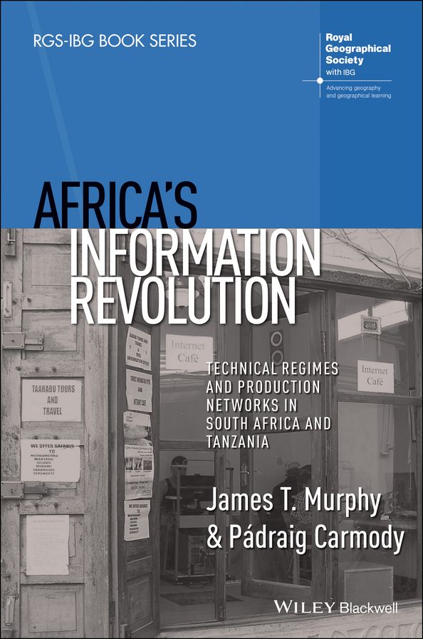 Africa's Information Revolution: Technical Regimes and Production Networks in South Africa and Tanzania