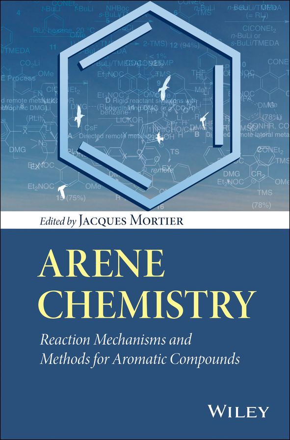 Arene Chemistry: Reaction Mechanisms and Methods for Aromatic Compounds