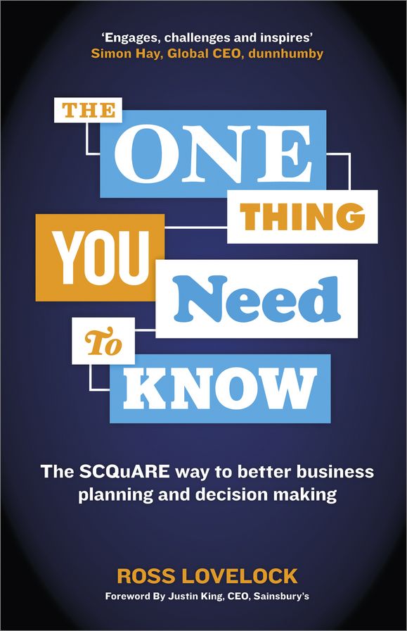 The One Thing You Need to Know: The SCQuARE way to better business planning and decision making