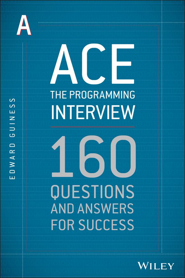 Ace the Programming Interview: 160 Questions and Answers for Success