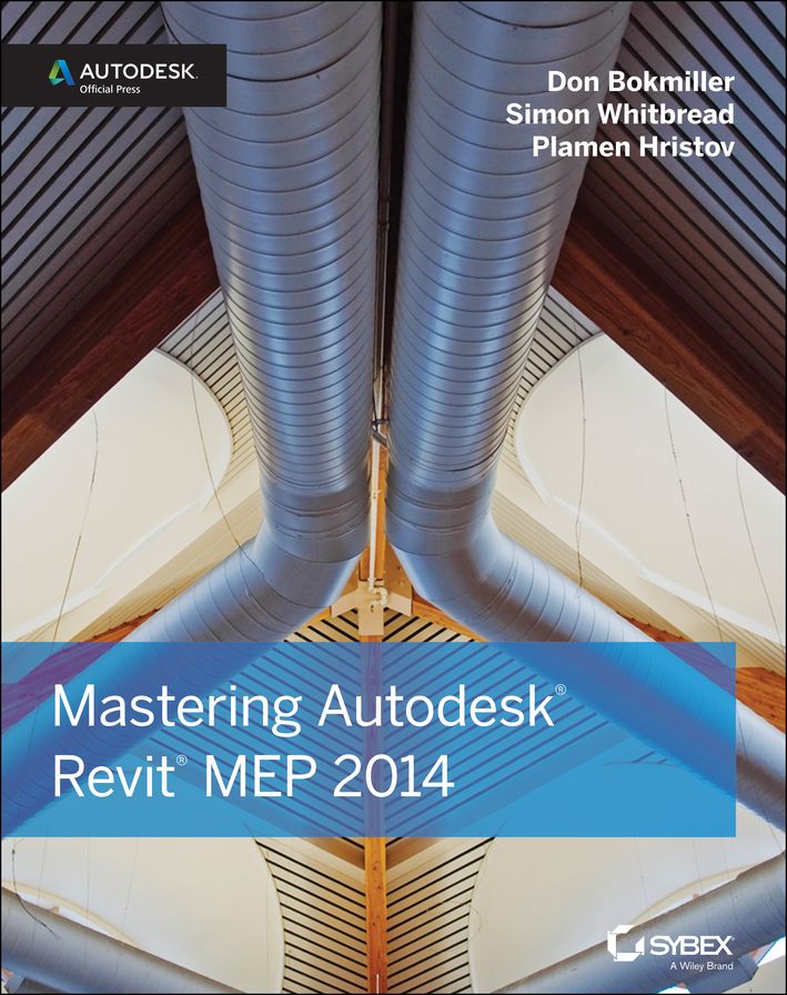 Mastering Autodesk Revit MEP 2014: Autodesk Official Press