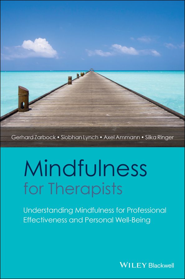 Mindfulness for Therapists: Understanding Mindfulness for Professional Effectiveness and Personal Well-Being