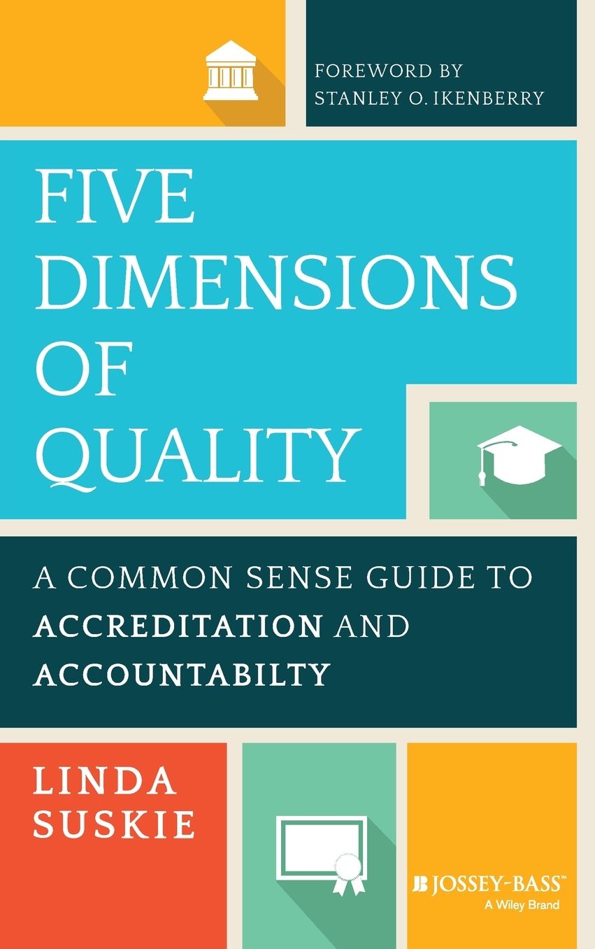 Five Dimensions of Quality: A Common Sense Guide to Accreditation and Accountability