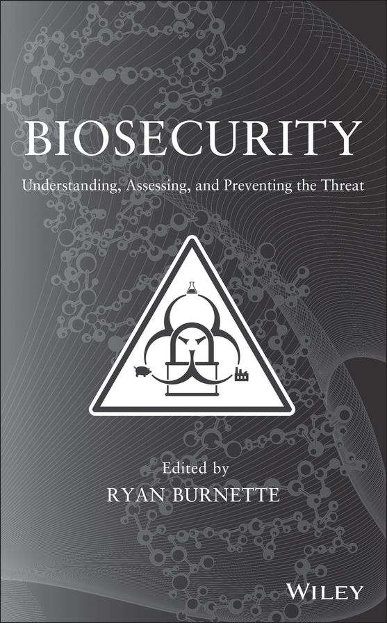 Biosecurity: Understanding, Assessing, and Preventing the Threat