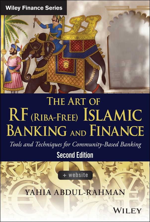 The Art of RF (Riba-Free) Islamic Banking and Finance: Tools and Techniques for Community-Based Banking